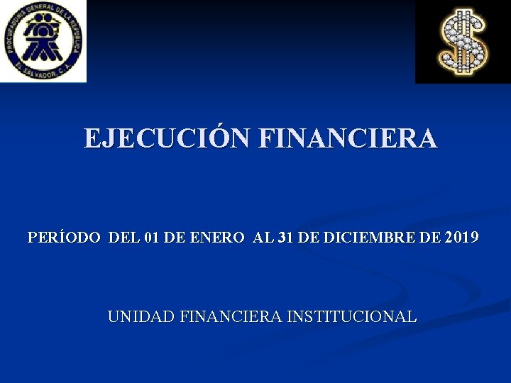 EJECUCIÓN FINANCIERA PERÍODO DEL 01 DE ENERO AL 31 DE DICIEMBRE DE 2019 UNIDAD