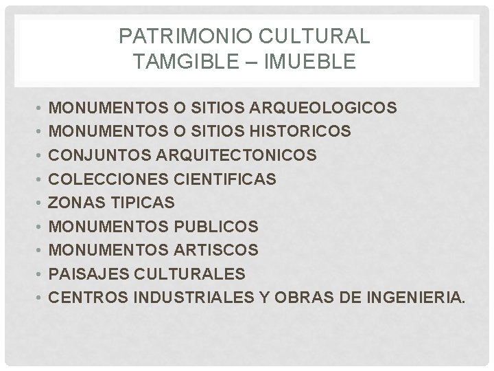 PATRIMONIO CULTURAL TAMGIBLE – IMUEBLE • • • MONUMENTOS O SITIOS ARQUEOLOGICOS MONUMENTOS O