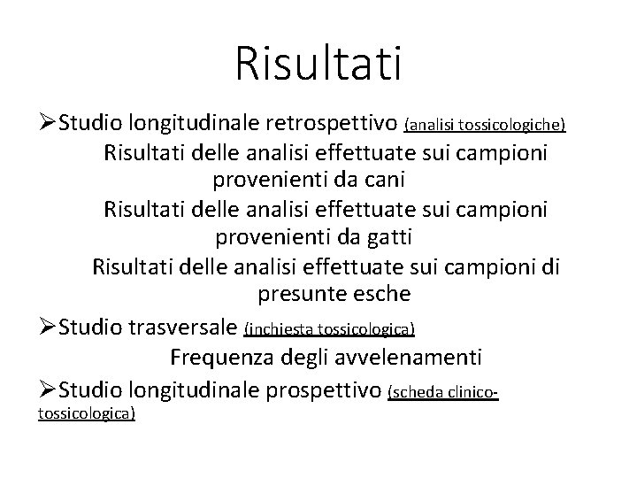 Risultati ØStudio longitudinale retrospettivo (analisi tossicologiche) Risultati delle analisi effettuate sui campioni provenienti da