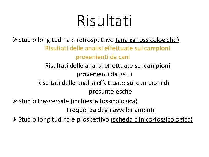 Risultati ØStudio longitudinale retrospettivo (analisi tossicologiche) Risultati delle analisi effettuate sui campioni provenienti da