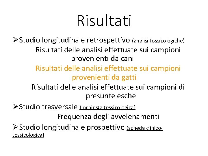 Risultati ØStudio longitudinale retrospettivo (analisi tossicologiche) Risultati delle analisi effettuate sui campioni provenienti da