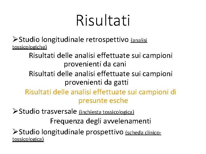 Risultati ØStudio longitudinale retrospettivo (analisi tossicologiche) Risultati delle analisi effettuate sui campioni provenienti da