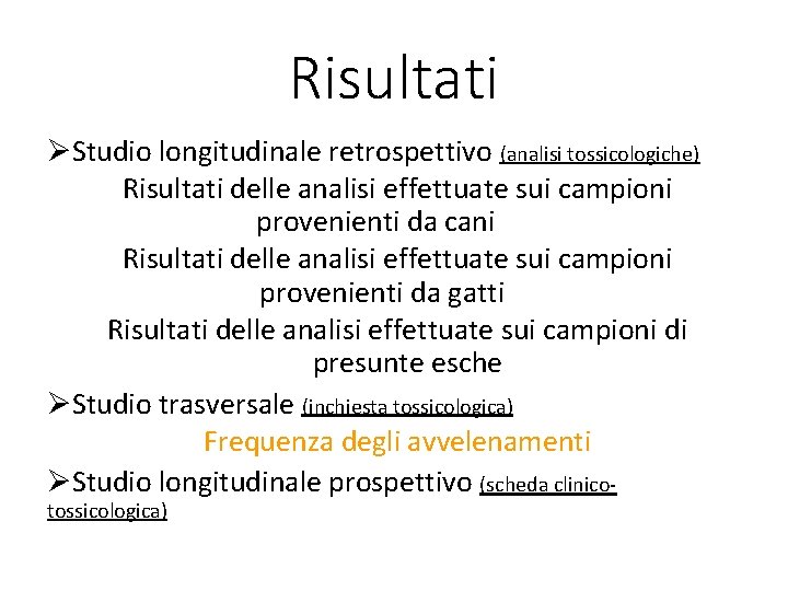 Risultati ØStudio longitudinale retrospettivo (analisi tossicologiche) Risultati delle analisi effettuate sui campioni provenienti da