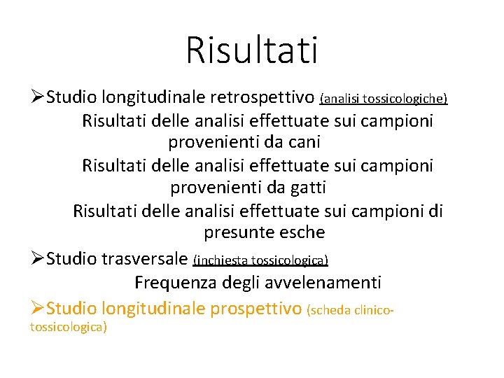 Risultati ØStudio longitudinale retrospettivo (analisi tossicologiche) Risultati delle analisi effettuate sui campioni provenienti da