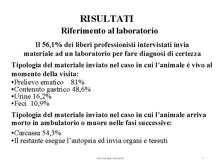 RISULTATI Riferimento al laboratorio Il 56, 1% dei liberi professionisti intervistati invia materiale ad