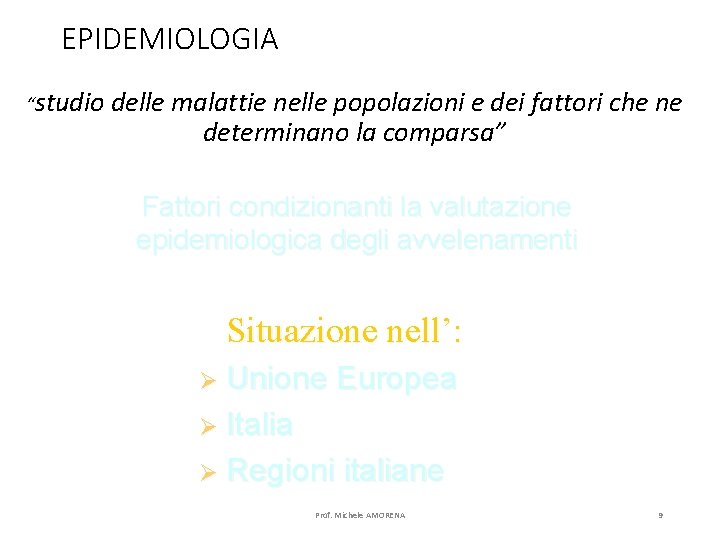 EPIDEMIOLOGIA “studio delle malattie nelle popolazioni e dei fattori che ne determinano la comparsa”