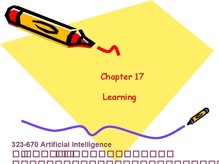 Chapter 17 Learning 323 -670 Artificial Intelligence ��. ���������� 