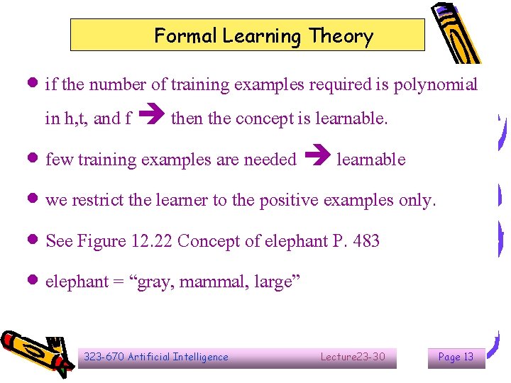 Formal Learning Theory if the number of training examples required is polynomial in h,