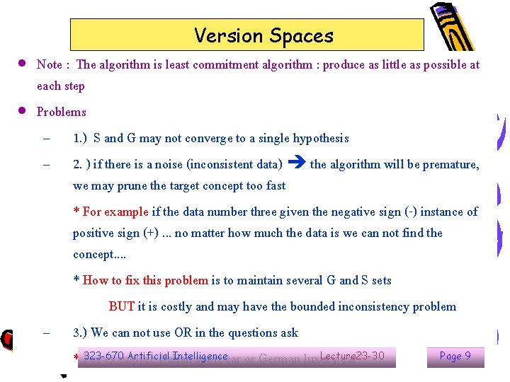 Version Spaces Note : The algorithm is least commitment algorithm : produce as little