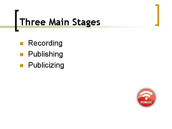 Three Main Stages n n n Recording Publishing Publicizing 