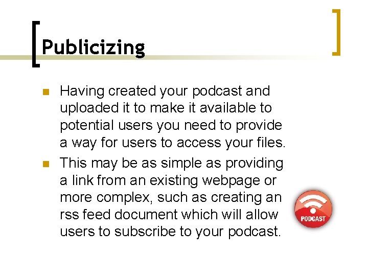 Publicizing n n Having created your podcast and uploaded it to make it available