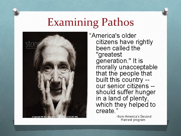 Examining Pathos “America's older citizens have rightly been called the "greatest generation. " It