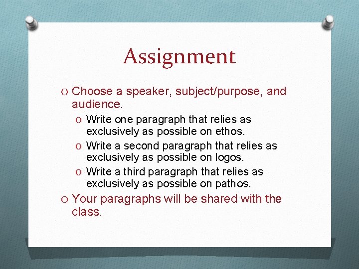 Assignment O Choose a speaker, subject/purpose, and audience. O Write one paragraph that relies