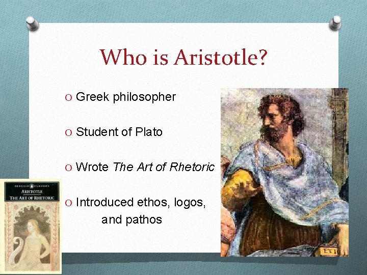Who is Aristotle? O Greek philosopher O Student of Plato O Wrote The Art