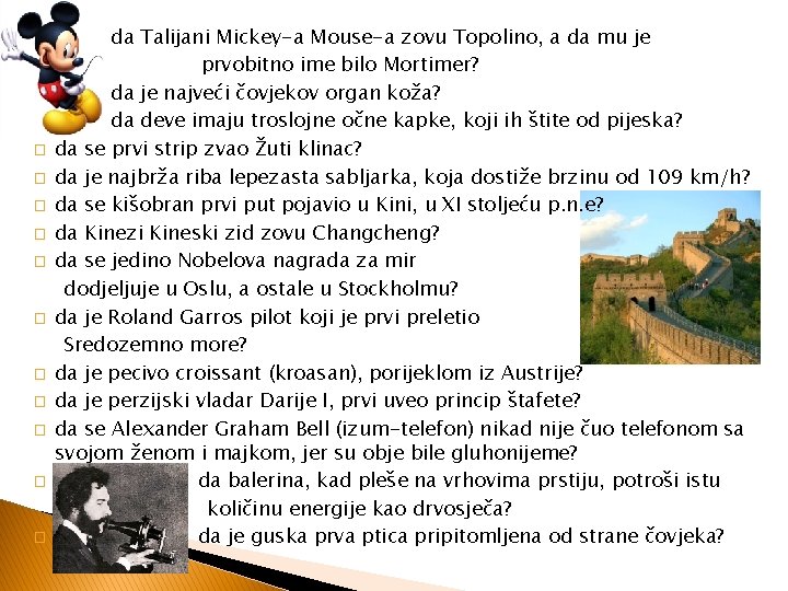 � � � � da Talijani Mickey-a Mouse-a zovu Topolino, a da mu je