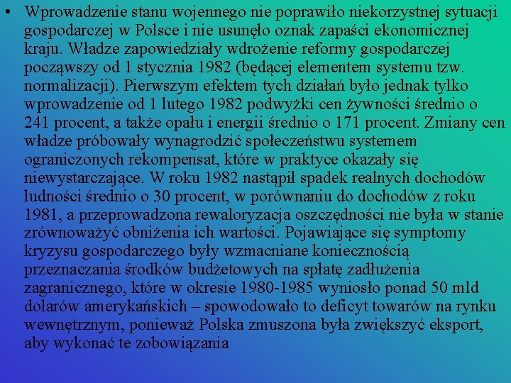  • Wprowadzenie stanu wojennego nie poprawiło niekorzystnej sytuacji gospodarczej w Polsce i nie