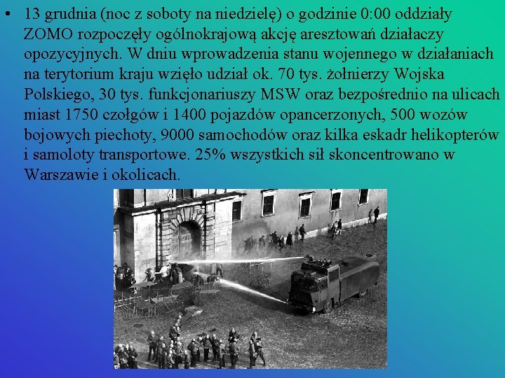  • 13 grudnia (noc z soboty na niedzielę) o godzinie 0: 00 oddziały