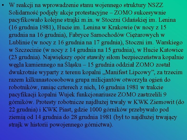  • W reakcji na wprowadzenie stanu wojennego struktury NSZZ Solidarność podjęły akcje protestacyjne