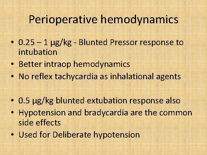 Perioperative hemodynamics • 0. 25 – 1 µg/kg - Blunted Pressor response to intubation