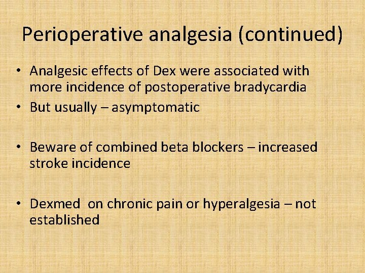 Perioperative analgesia (continued) • Analgesic effects of Dex were associated with more incidence of