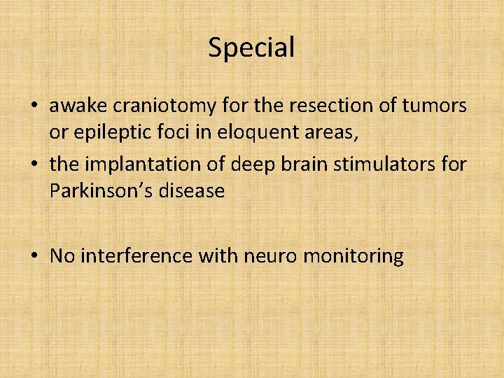 Special • awake craniotomy for the resection of tumors or epileptic foci in eloquent