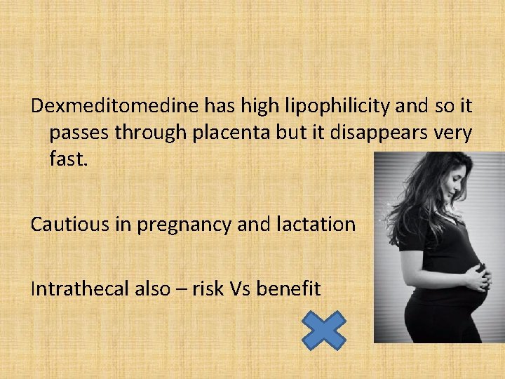 Dexmeditomedine has high lipophilicity and so it passes through placenta but it disappears very