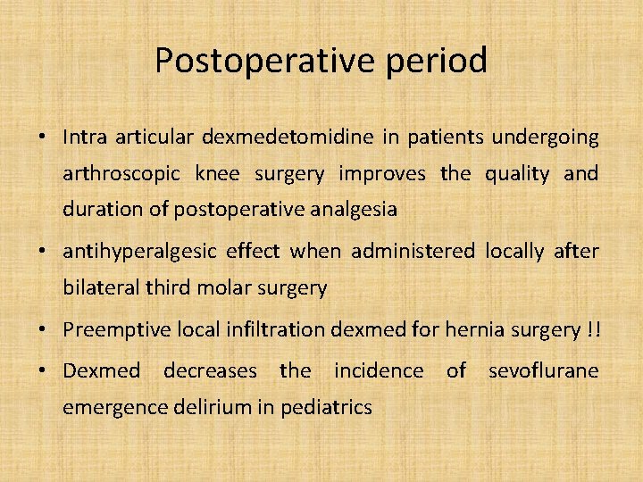 Postoperative period • Intra articular dexmedetomidine in patients undergoing arthroscopic knee surgery improves the