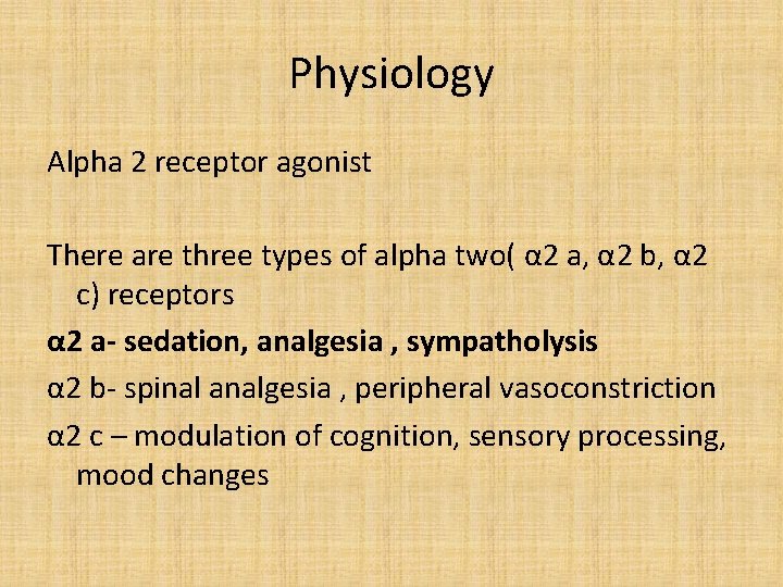 Physiology Alpha 2 receptor agonist There are three types of alpha two( α 2