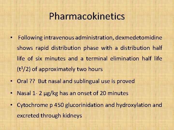 Pharmacokinetics • Following intravenous administration, dexmedetomidine shows rapid distribution phase with a distribution half