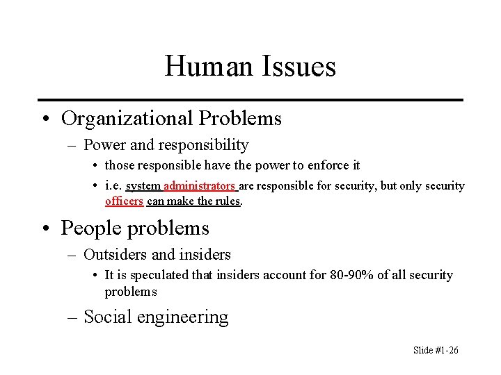 Human Issues • Organizational Problems – Power and responsibility • those responsible have the