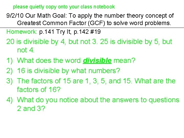 please quietly copy onto your class notebook 9/2/10 Our Math Goal: To apply the