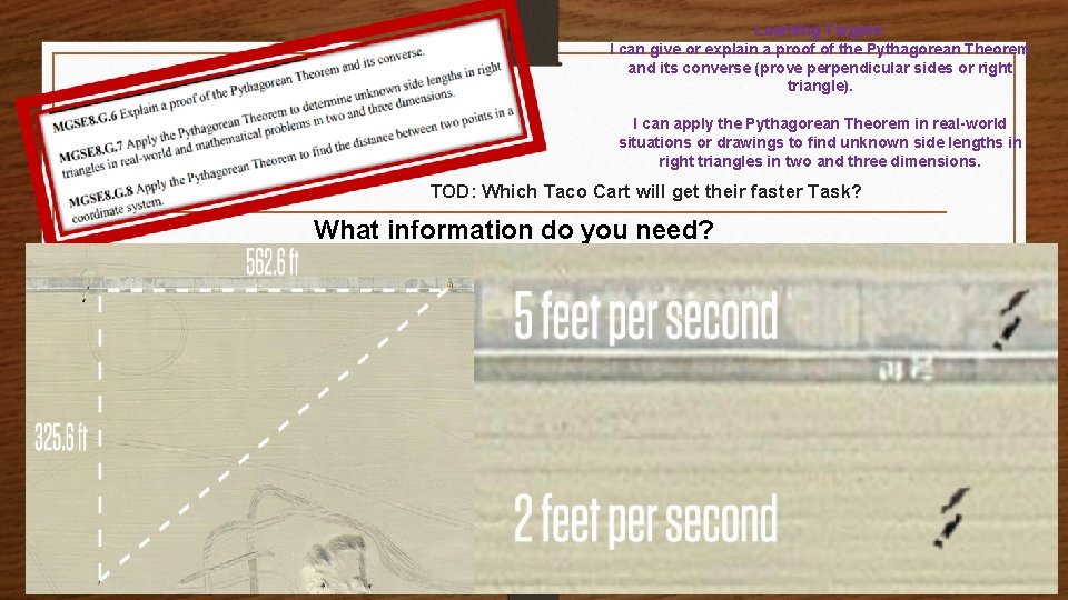 Learning Targets: I can give or explain a proof of the Pythagorean Theorem and