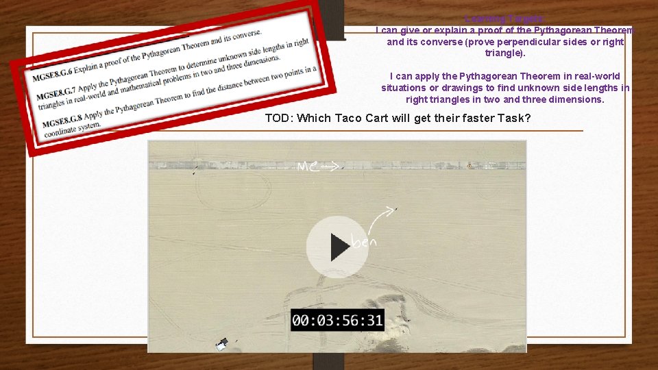 Learning Targets: I can give or explain a proof of the Pythagorean Theorem and