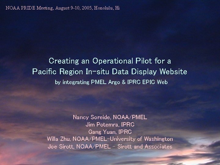 NOAA PRIDE Meeting, August 9 -10, 2005, Honolulu, Hi Creating an Operational Pilot for