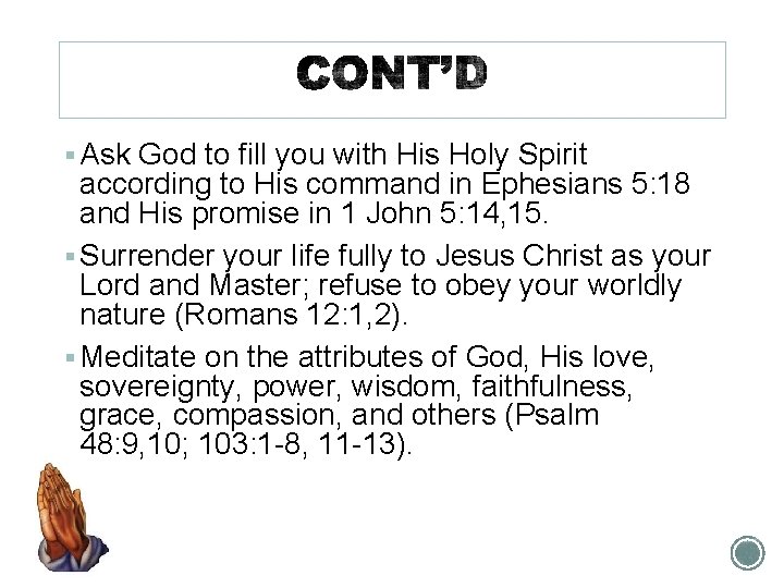 § Ask God to fill you with His Holy Spirit according to His command