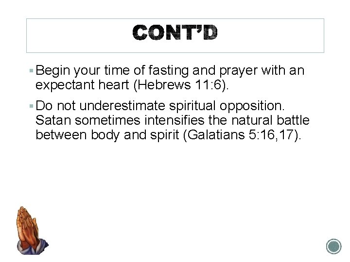 § Begin your time of fasting and prayer with an expectant heart (Hebrews 11: