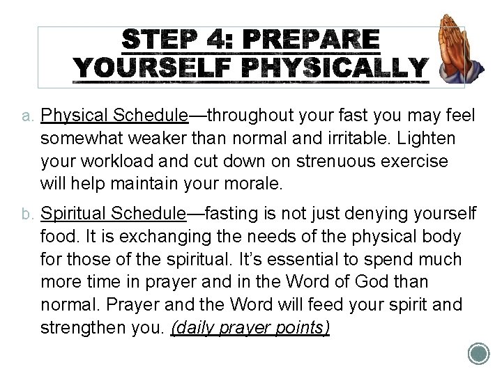 a. Physical Schedule—throughout your fast you may feel somewhat weaker than normal and irritable.