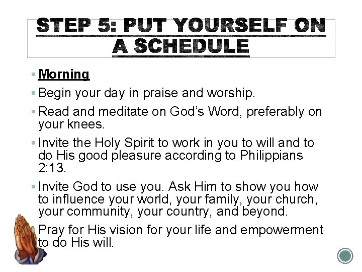 § Morning § Begin your day in praise and worship. § Read and meditate