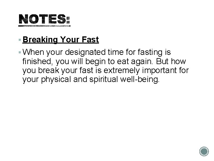 § Breaking Your Fast § When your designated time for fasting is finished, you