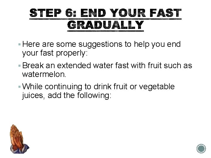 § Here are some suggestions to help you end your fast properly: § Break