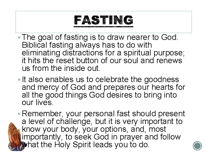 § The goal of fasting is to draw nearer to God. Biblical fasting always