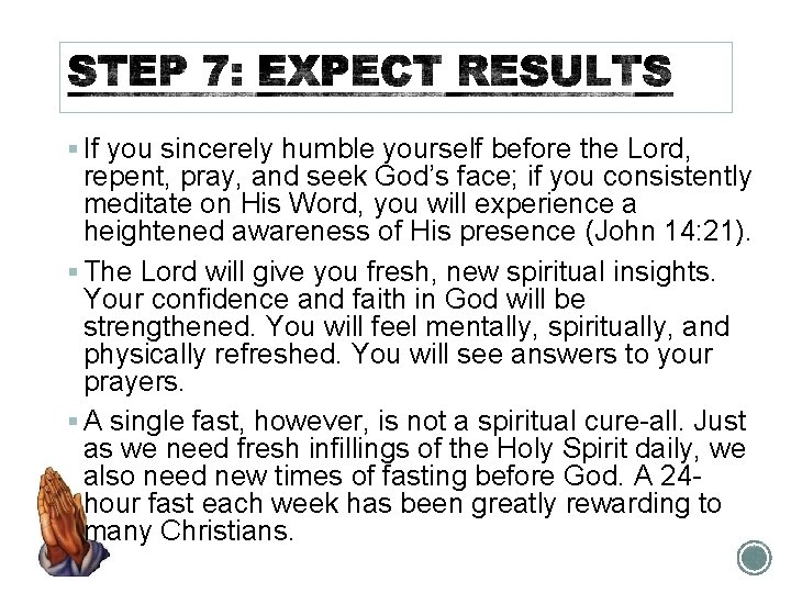 § If you sincerely humble yourself before the Lord, repent, pray, and seek God’s