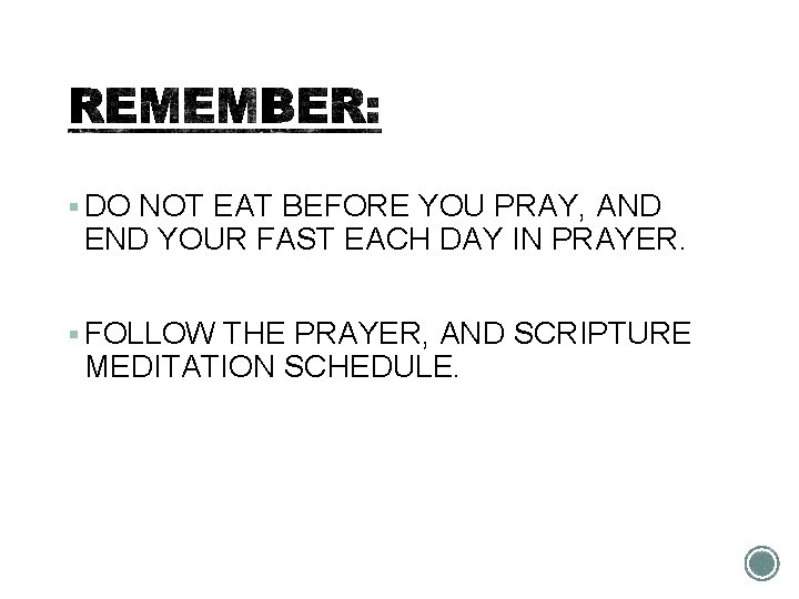 § DO NOT EAT BEFORE YOU PRAY, AND END YOUR FAST EACH DAY IN