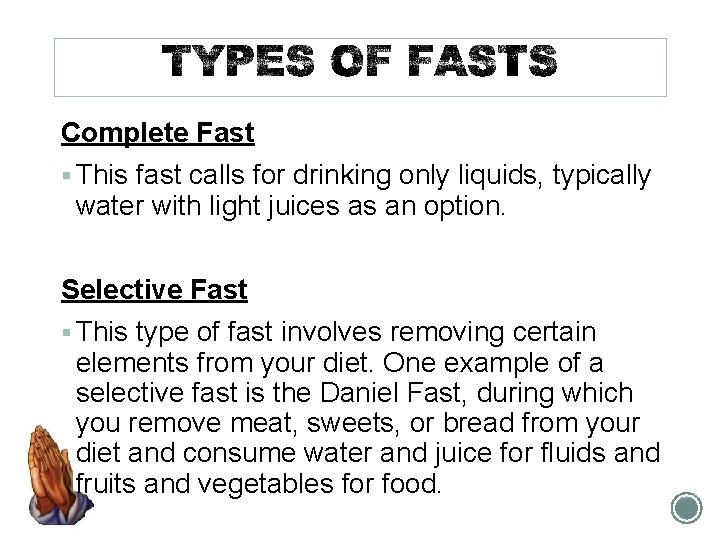 Complete Fast § This fast calls for drinking only liquids, typically water with light