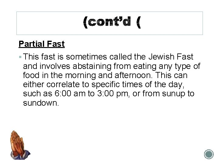 Partial Fast § This fast is sometimes called the Jewish Fast and involves abstaining
