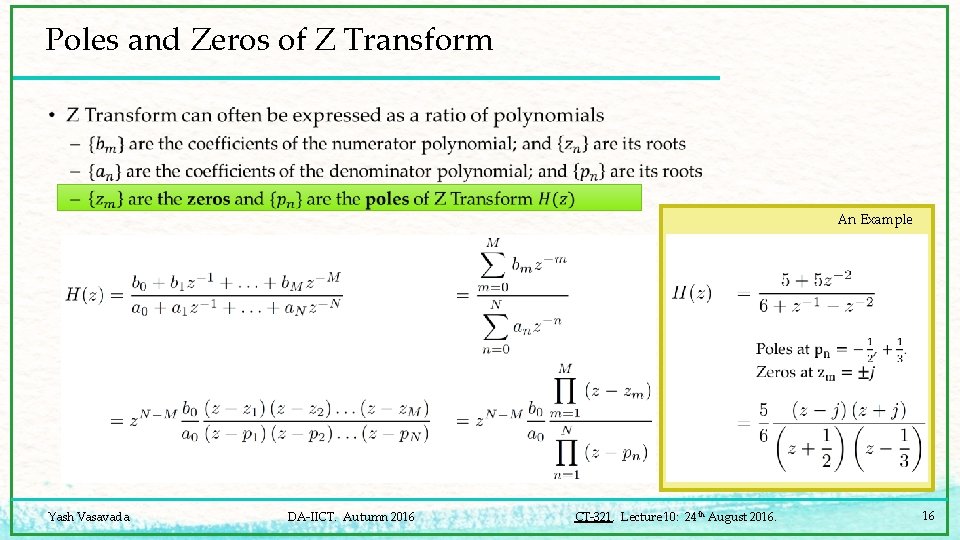 Poles and Zeros of Z Transform • An Example Yash Vasavada DA-IICT. Autumn 2016