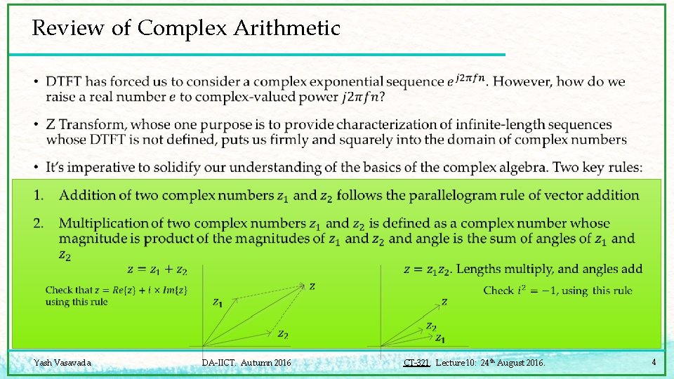 Review of Complex Arithmetic • Yash Vasavada DA-IICT. Autumn 2016 CT-321. Lecture 10: 24