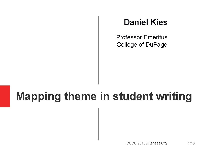 Daniel Kies Professor Emeritus College of Du. Page Mapping theme in student writing Daniel