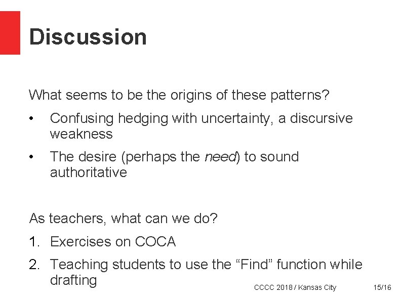 Discussion What seems to be the origins of these patterns? • Confusing hedging with