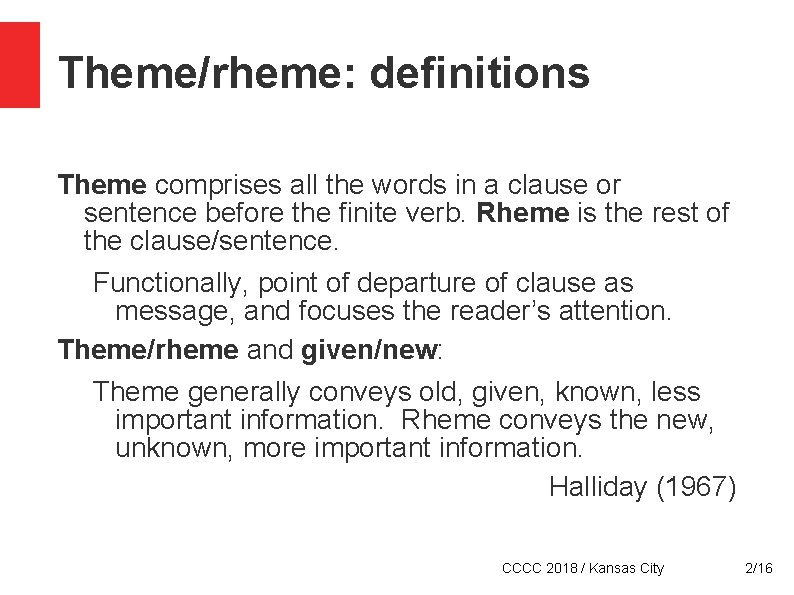 Theme/rheme: definitions Theme comprises all the words in a clause or sentence before the